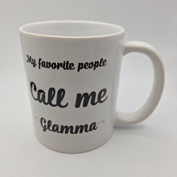 White Ceramic Mug Call Me Glamma My Favorite People 11oz Orca Coatings Made in C - Picture 5 of 5